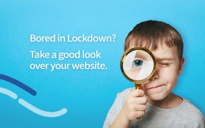 Stuck in lockdown with nowhere to go? It’s the perfect time to review your own website!